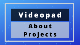 About Projects – Videopad Tutorial #24