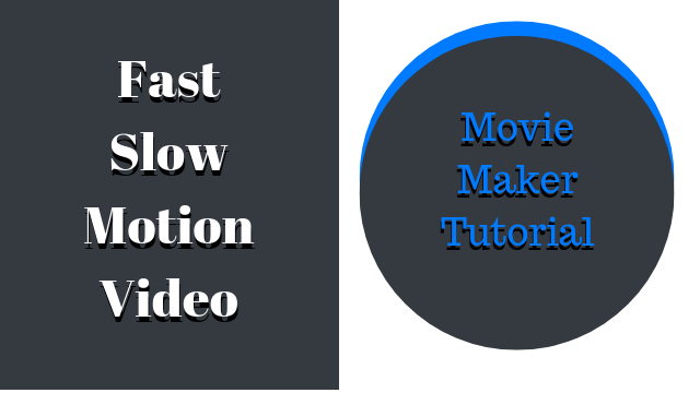 How To Make Fast/Slow Motion Video – Movie Maker Tutorial