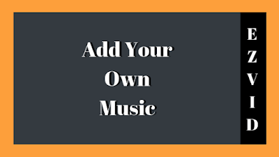 Add Your Own Music | Ezvid Tutorial #2