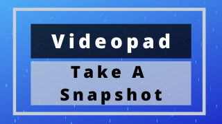 Take A Snapshot – Videopad Tutorial #18