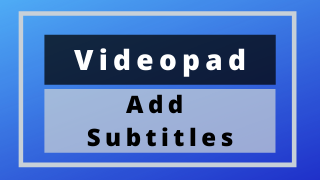 Add Subtitles In Videopad – Videopad Tutorial #5