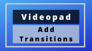 Add Transitions – Videopad Tutorial #7