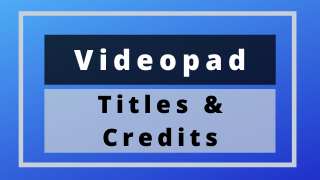 Title & Credits – Videopad Tutorial #4