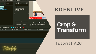 Crop and Transform – Kdenlive Tutorial #26