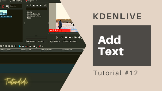 ADD TEXT – Kdenlive Tutorial #12