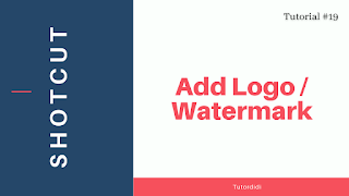 How To Add Logo Or Watermark | Shotcut Video Editor Tutorial #19